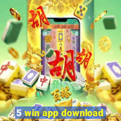 5 win app download